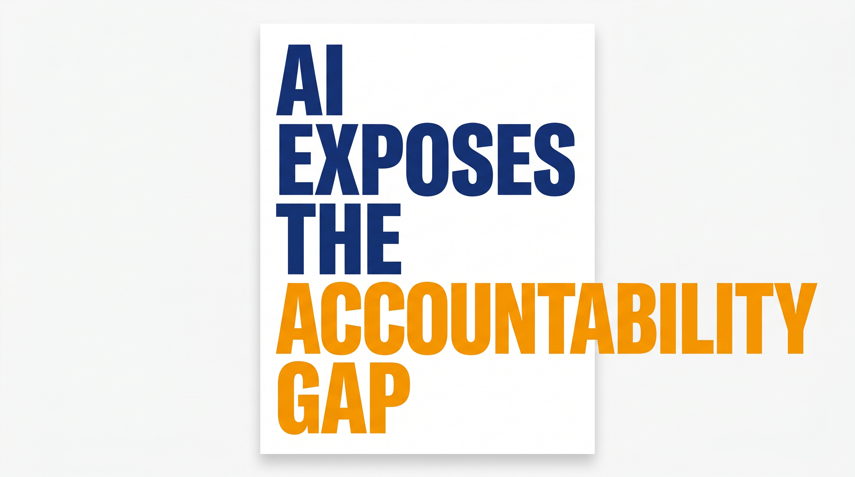 AI Accountability Crisis: Close the Say-Do Gap Before It Kills Execution
