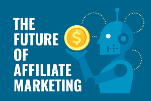Illustration of a robot holding a golden coin with the text "The Future of Affiliate Marketing" on a blue background