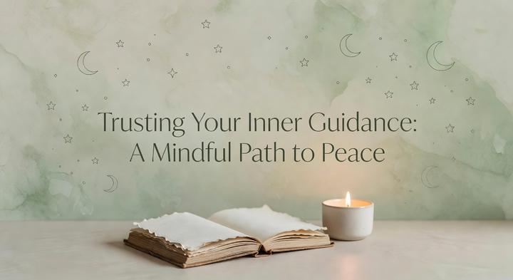 Trusting Your Inner Guidance: A Mindful Path to Peace
